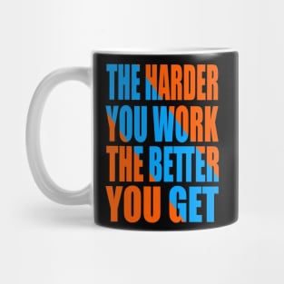 The harder you work the better you get Mug